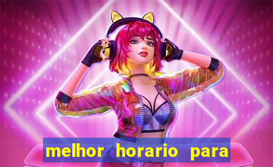 melhor horario para jogos de aposta