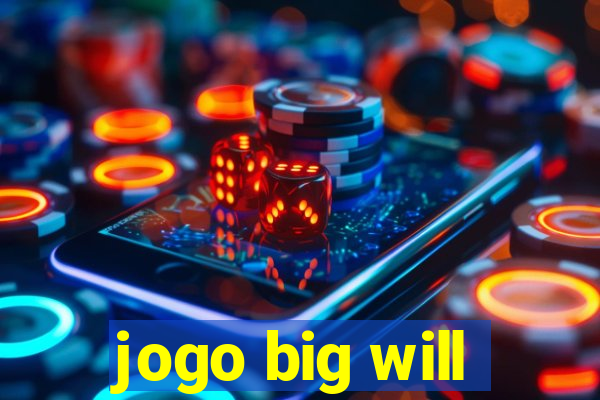 jogo big will