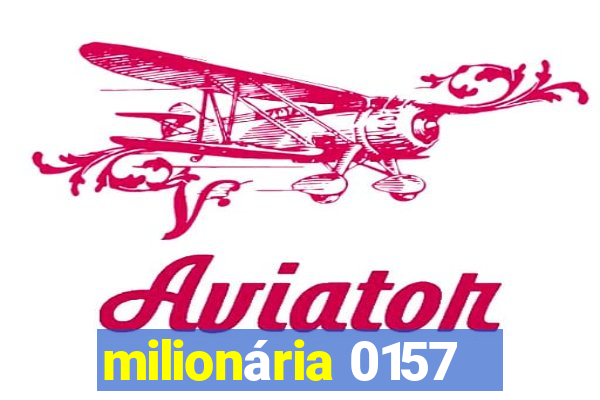 milionária 0157