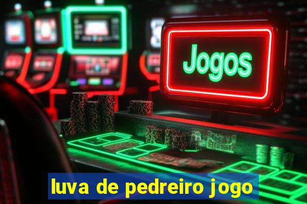 luva de pedreiro jogo