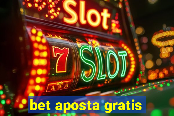 bet aposta gratis