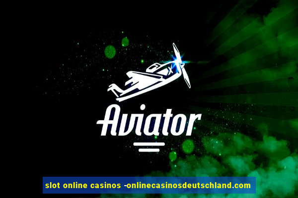 slot online casinos -onlinecasinosdeutschland.com