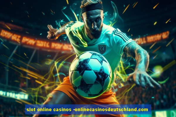 slot online casinos -onlinecasinosdeutschland.com