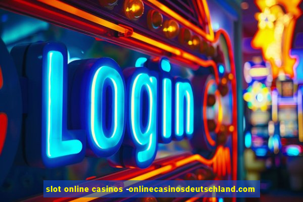 slot online casinos -onlinecasinosdeutschland.com