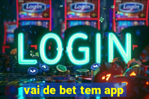 vai de bet tem app