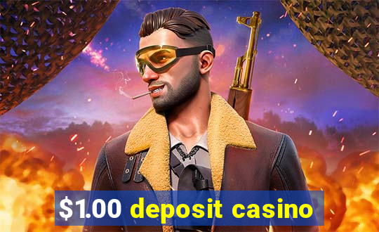 $1.00 deposit casino