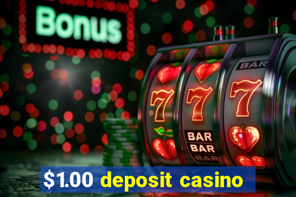 $1.00 deposit casino