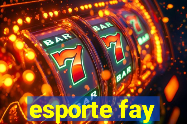 esporte fay