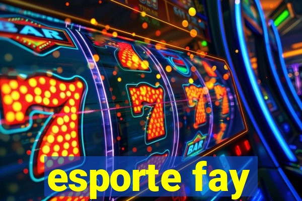 esporte fay