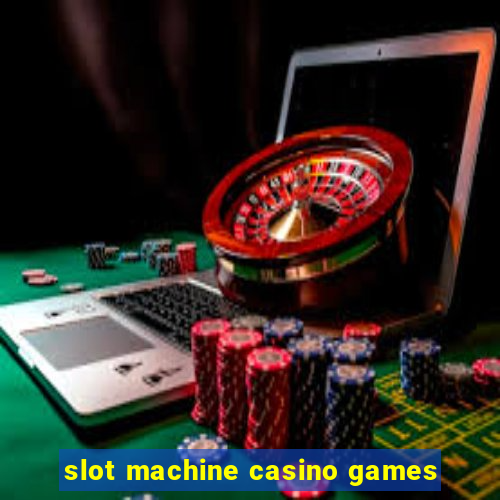 slot machine casino games