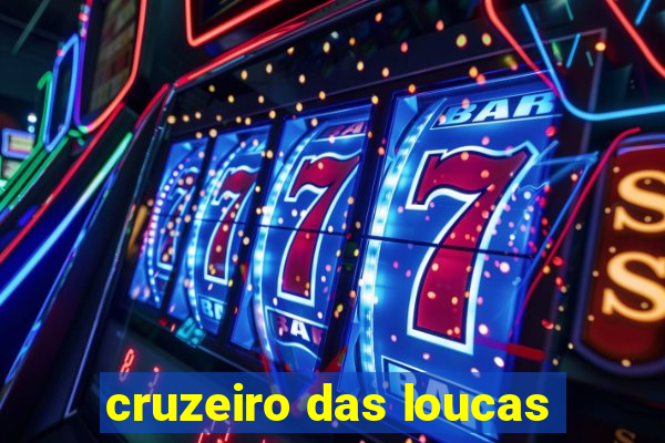 cruzeiro das loucas