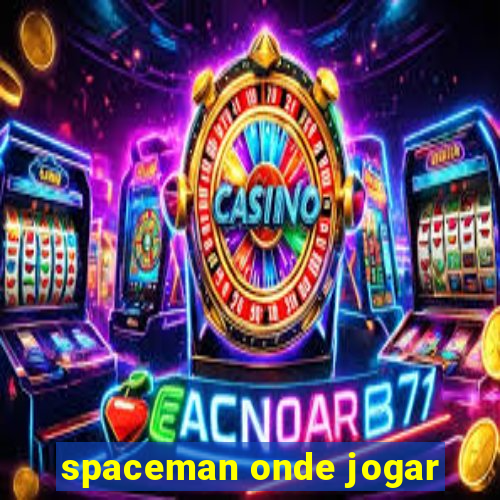 spaceman onde jogar