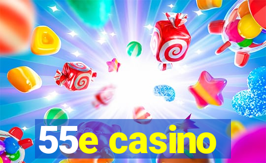 55e casino