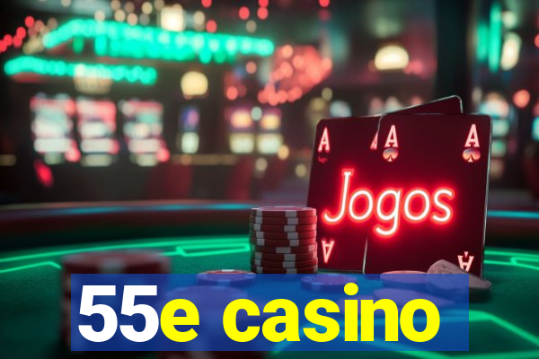 55e casino