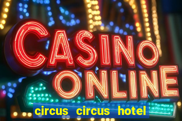 circus circus hotel casino theme park