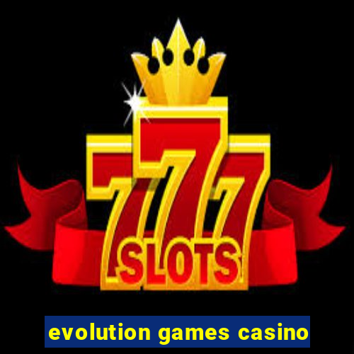 evolution games casino