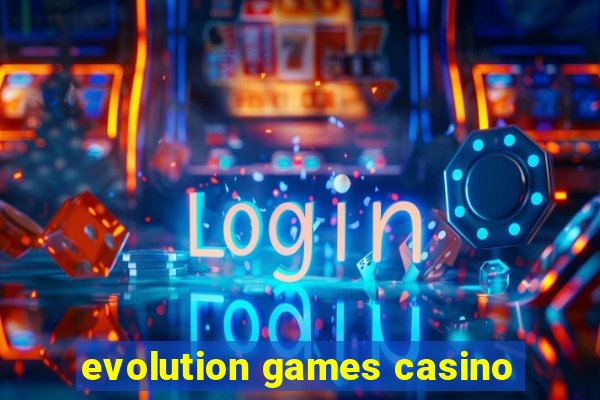 evolution games casino