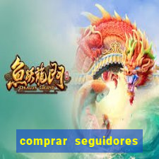 comprar seguidores que interagem