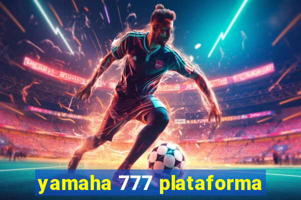 yamaha 777 plataforma