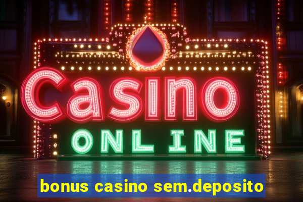 bonus casino sem.deposito