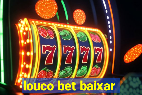 louco bet baixar