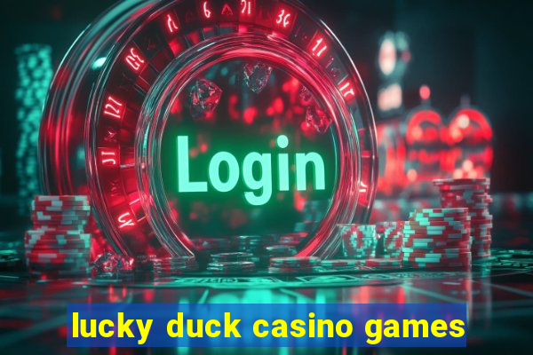 lucky duck casino games