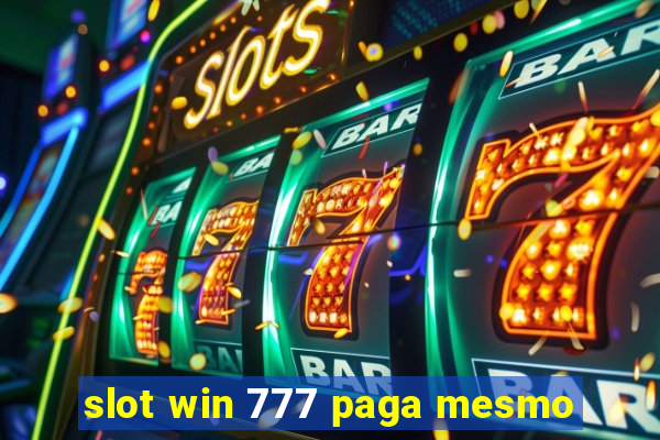 slot win 777 paga mesmo