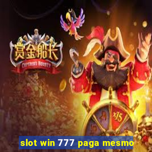 slot win 777 paga mesmo