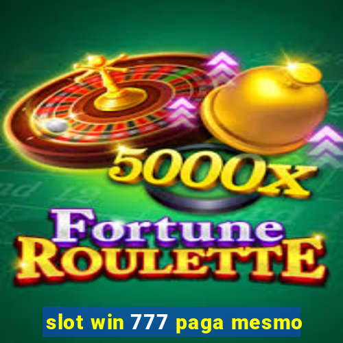 slot win 777 paga mesmo