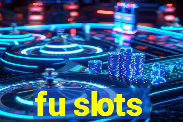 fu slots