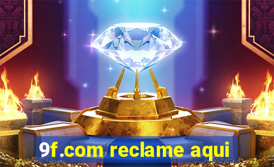 9f.com reclame aqui