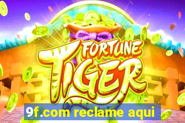 9f.com reclame aqui