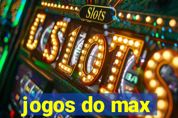 jogos do max