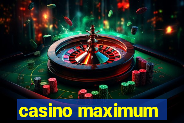 casino maximum