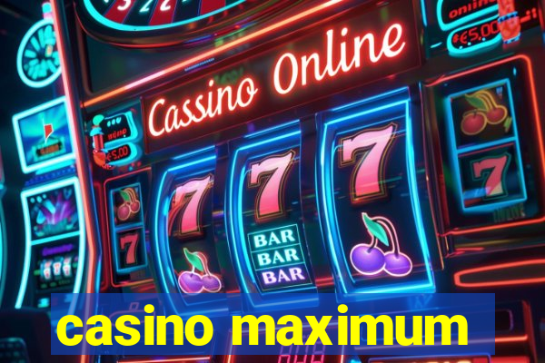 casino maximum