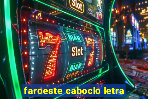 faroeste caboclo letra