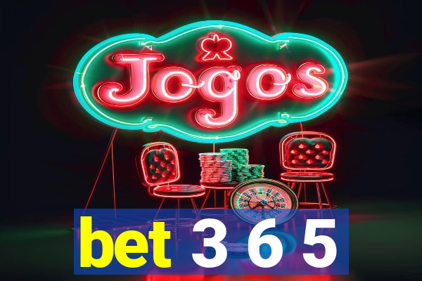 bet 3 6 5