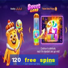 120 free spins online casino