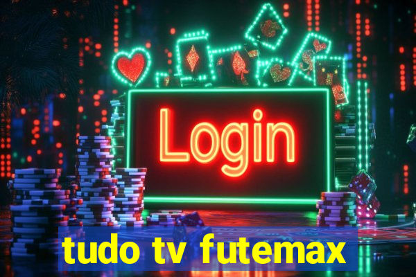 tudo tv futemax