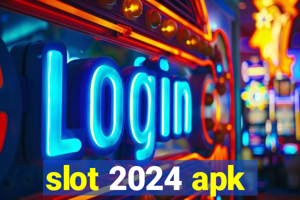 slot 2024 apk