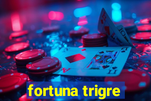 fortuna trigre