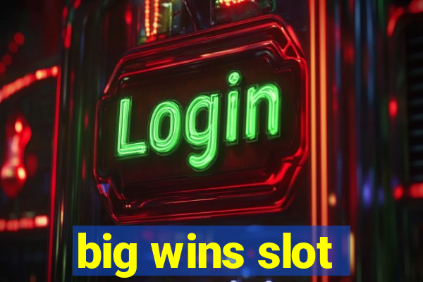 big wins slot