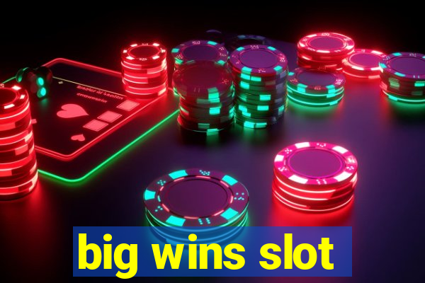 big wins slot