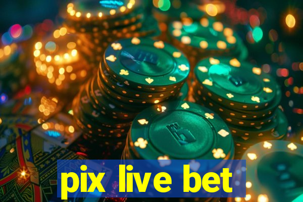 pix live bet