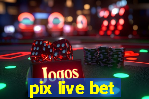 pix live bet