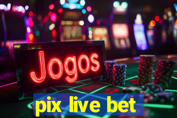 pix live bet