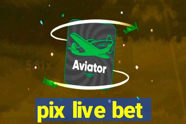 pix live bet