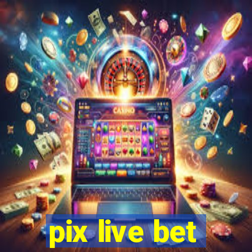 pix live bet