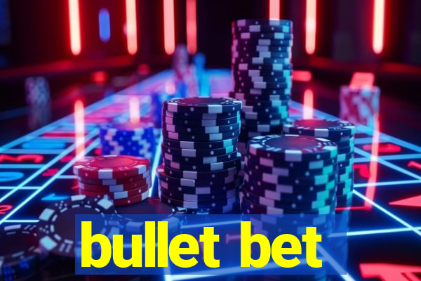 bullet bet