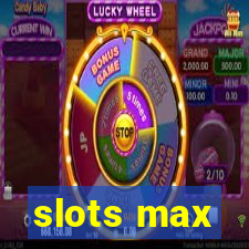 slots max